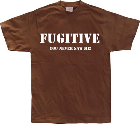 Läs mer om Fugitive - You Never Saw Me!, T-Shirt