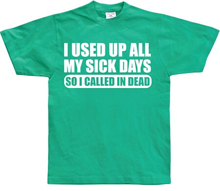 Läs mer om I used all my sick days..., T-Shirt