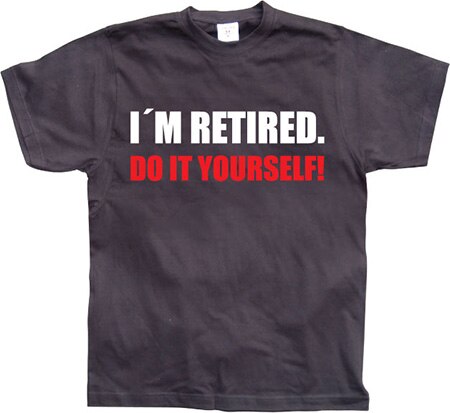 Läs mer om I´m Retired..., T-Shirt