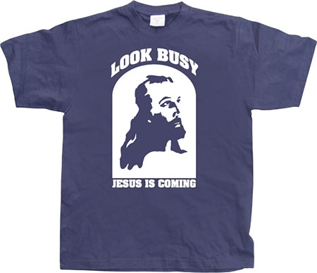 Läs mer om Look Busy - Jesus Is Coming, T-Shirt
