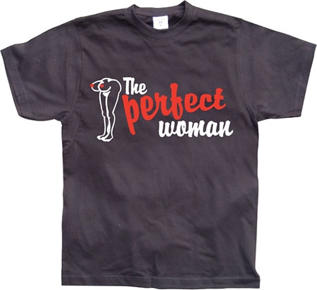 The Perfect Woman!, T-Shirt
