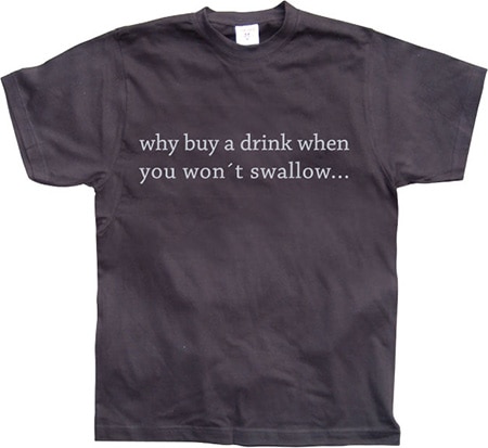 Läs mer om Why Buy A Drink..., T-Shirt