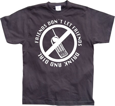 Friends Don´t Let Friends Drink And Dial!, Basic Tee