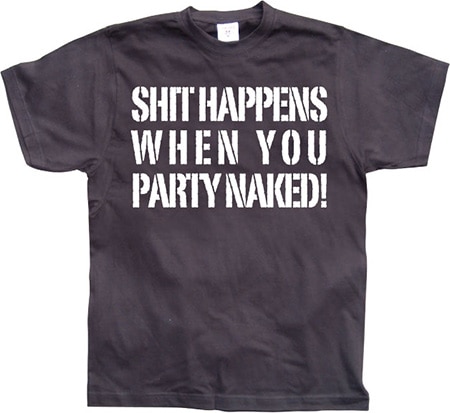 Shit happens when you party naked!, Basic Tee