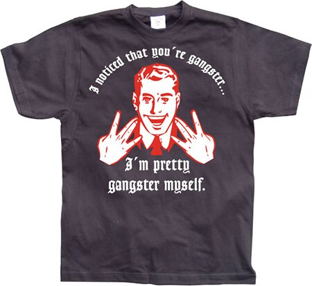 Läs mer om I Noticed Youre Gangster, T-Shirt