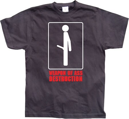 Weapon of ass destruction., T-Shirt