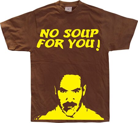 Läs mer om No Soup For You!, T-Shirt