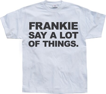 Läs mer om Frankie Say A Lot Of Things, T-Shirt