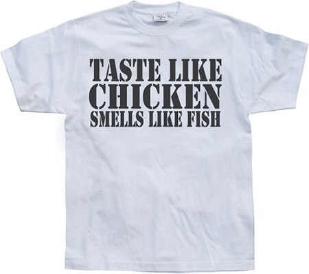 Läs mer om Taste Like Chicken, Smells Like Fish, T-Shirt