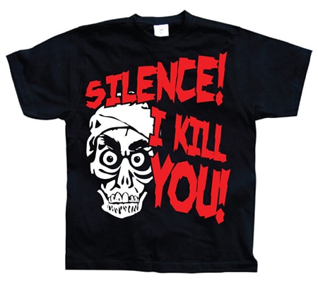 Silence, I Kill You!, T-Shirt