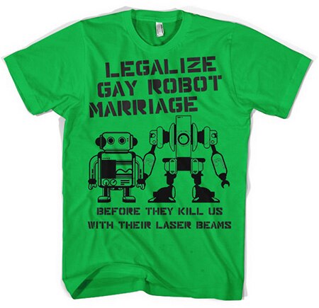 Läs mer om Legalize Gay Robot Marriage, T-Shirt