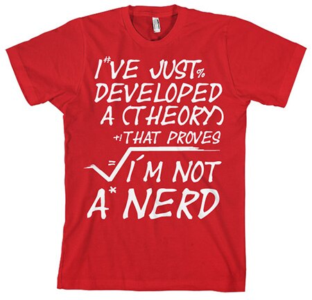 Läs mer om A Theory I´m Not A Nerd T-Shirt, T-Shirt