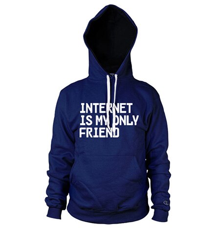 Internet Is My Only Friend Hoodie, Hooded Pullover