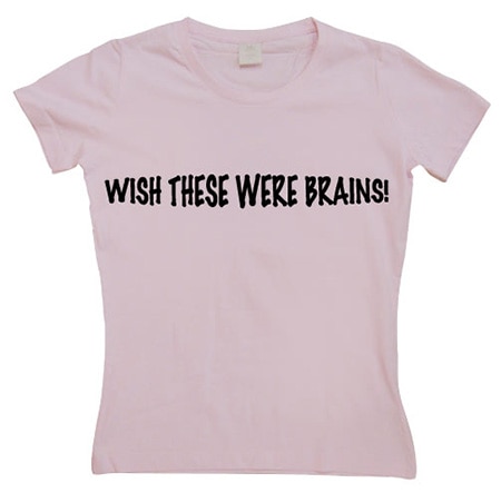 Läs mer om Wish These Were Brains Girly T-shirt, T-Shirt