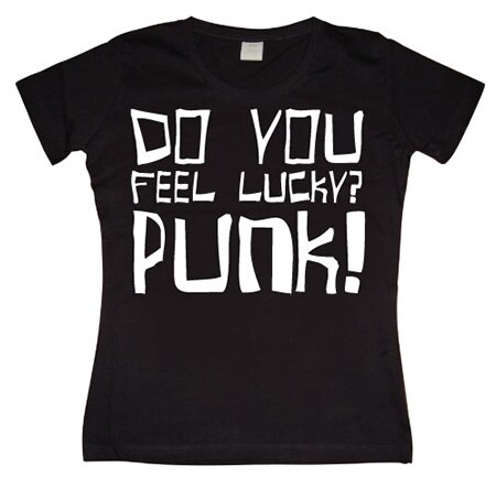 Läs mer om Do You Feel Lucky Punk Girly T-shirt, T-Shirt