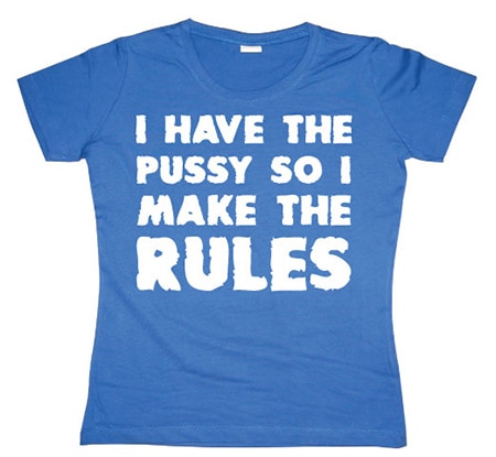 Läs mer om I Have The Pussy... Girly T-shirt, T-Shirt
