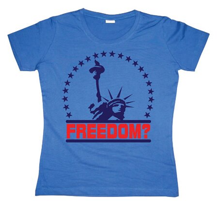 Freedom? Girly T-shirt, Girly T-shirt