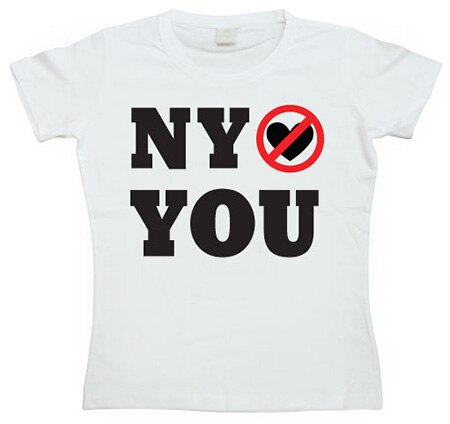 New York Do Not Love You! Girly T-shirt, Girly T-shirt