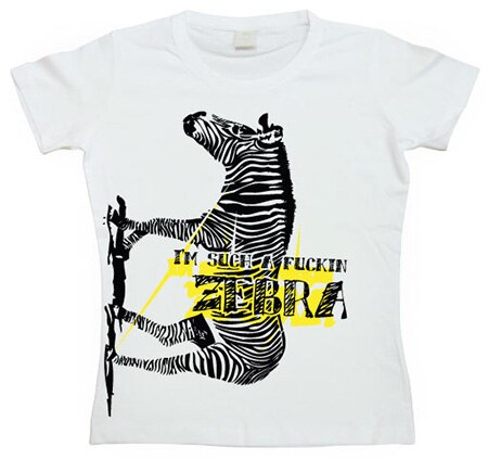 Im Such A Fuckin Zebra Girly T-shirt, Girly T-shirt