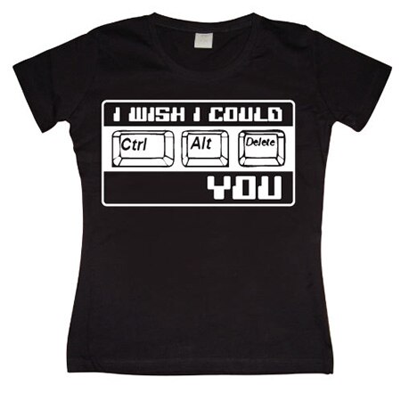 I Wish I Could CTR-ALT-DEL You! Girly T-shirt, Girly T-shirt