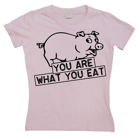 Läs mer om You Are What You Eat Girly T-shirt, T-Shirt
