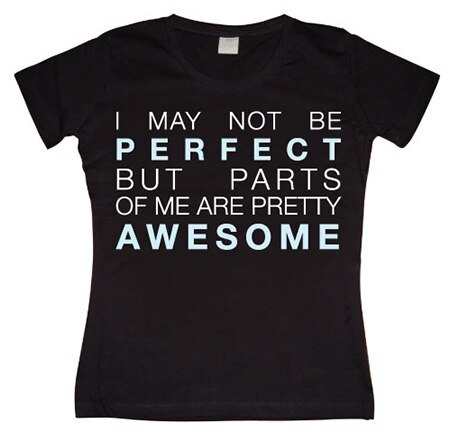 I May Not Be Perfect... Girly T-shirt, Girly T-shirt