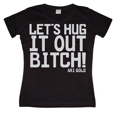 Let´s Hug It Out Bitch Girly T-shirt, Girly T-shirt