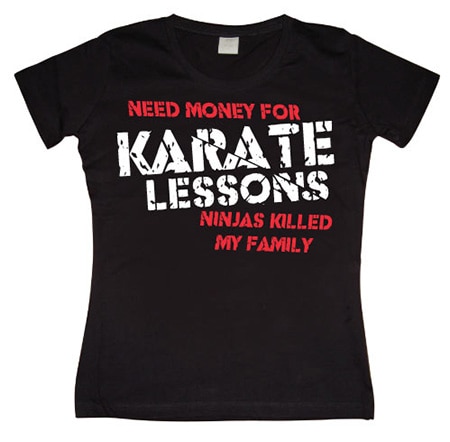 Need Money For Karate... Girly T-shirt, Girly T-shirt