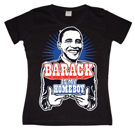 Barack Is My Homeboy Girly T-shirt, Girly T-shirt