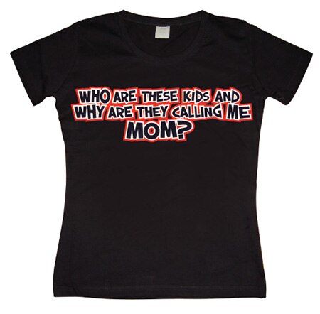 Läs mer om Who Are These Kids - MOM Girly T-shirt, T-Shirt