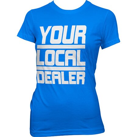 Your Local Dealer Girly Tee, Girly Tee