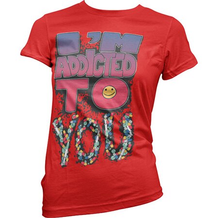 I´m Addicted To You Girly T-Shirt, Girly T-shirt