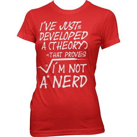 A Theory I´m Not A Nerd Girly Tee, Girly T-shirt