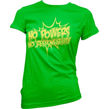 No Powers - No Responsibility Girly Tee, Girly T-Shirt
