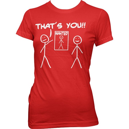 That´s You - Wanted Girly T-Shirt, Girly T-Shirt