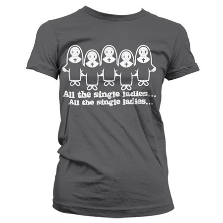 All The Single Ladies... Girly T-Shirt, Girly T-Shirt