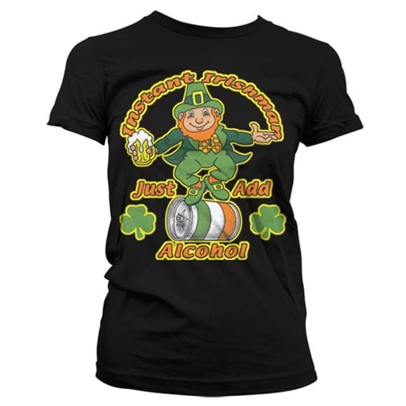 Instant Irishman - Just Add Alcohol Girly T-Shirt, Girly T-Shirt