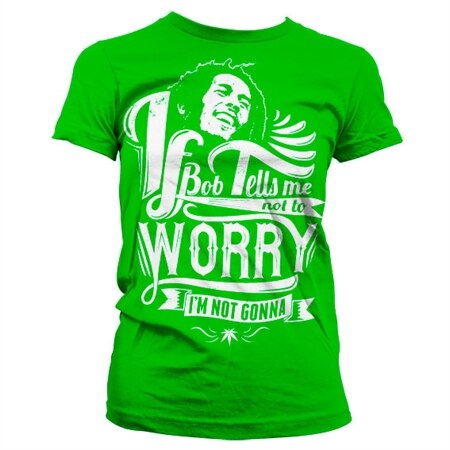 Läs mer om Bob Marley Tells Me Not To Worry Girly T-Shirt, T-Shirt