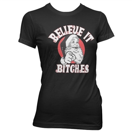 Läs mer om Believe It Bitches Girly T-Shirt, T-Shirt