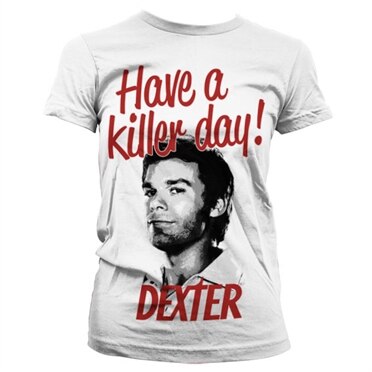Have A Killer Day! Girly T-Shirt, Girly Tee