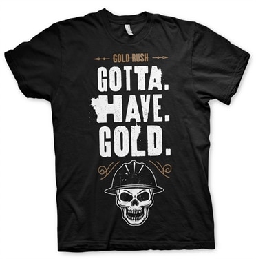 Gold Rush - Gotta Have Gold T-Shirt, Basic Tee