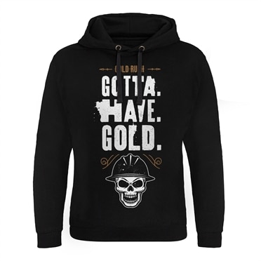 Gold Rush - Gotta Have Gold Epic Hoodie, Epic Hooded Pullover