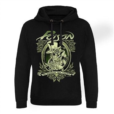 Poison - In Poison We Trust Epic Hoodie, Epic Hooded Pullover