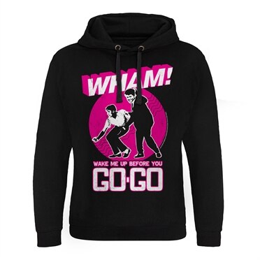 WHAM - Wake Me Up Before You Go-Go Epic Hoodie, Epic Hooded Pullover