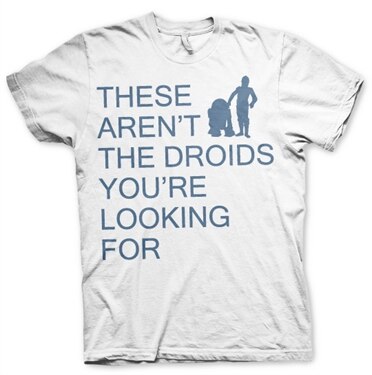 These Aren´t The Droids You´re Looking For T-Shirt, Basic Tee