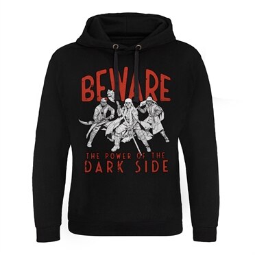 Beware - The Power Of The Dark Side Epic Hoodie, Epic Hooded Pullover