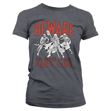 Beware - The Power Of The Dark Side Girly T-Shirt, Girly T-Shirt