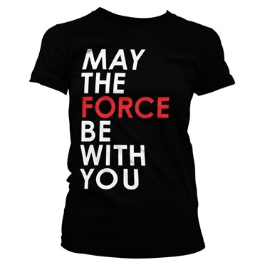 Star Wars - May The Force Be With You Girly Tee, Girly Tee