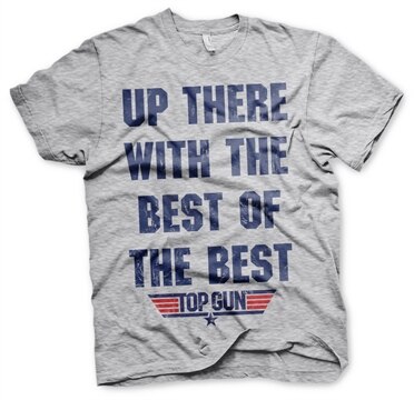 Läs mer om Up There With The Best Of The Best T-Shirt, T-Shirt