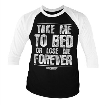 Läs mer om Take Me To Bed Or Lose Me Forever Baseball 3/4 Sleeve Tee, Long Sleeve T-Shirt